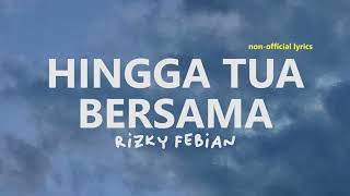HINGGA TUA BERSAMA Rizky Febian lyrics