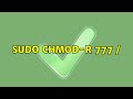 sudo chmod-R 777 / (2 Solutions!!)