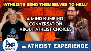 Eric-WI | God Doesn't Send You To Hell, You Send Yourselves (A Sequel) | Atheist Experience 26.47
