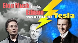 What does Elon Musk think about Thomas Edison and Nikola Tesla?