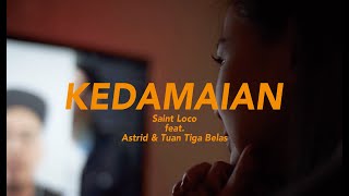 KEDAMAIAN - Saint Loco feat. Astrid & Tuan Tiga Belas