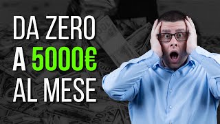 Come passare da ZERO a 5k/mese senza investire un centesimo!