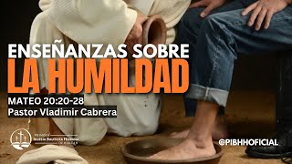 Enseñanzas sobre la humildad | Pastor Vladimir Cabrera | Segundo servicio | 02-09-25