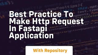best practice to make http request in fastapi application