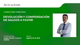 Consultorio tributario sobre devolución y compensación de saldos a favor con el Dr. Diego Guevara
