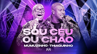 Mumuzinho, Thiaguinho - Sou Céu ou Chão (DVD CONECTADO VOL.2)