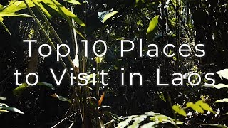 Top 10 Places to Visit - Laos