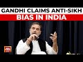 Rahul Gandhi Alleges Anti-Sikh Bias in India, Claims Threat to Sikh Traditions