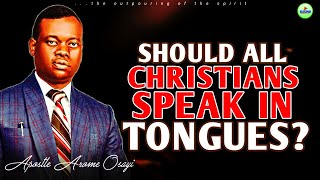 ‼️SHOULD ALL CHRISTIANS SPEAK IN TONGUES? (Understanding Tongues) || Apostle Arome Osayi - 1sound