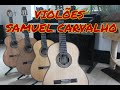 VIOLÕES SAMUEL CARVALHO TS1, TS8, PROFISSIONAL e SÉRIE ESPECIAL Comparação por Fabio Lima