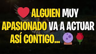 Mensaje de los Ángeles: ❤️ Alguien Muy Apasionado va a actuar ASÍ contigo 🔮🌹