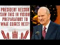 President Nelson Saw This in Vision, Preparatory to What Comes Next!