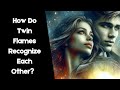 How Do Twin Flames Recognize Each Other?