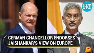 'Jaishankar has a point': German Chancellor endorses EAM's 'European mindset' remark
