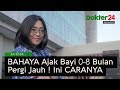 Dokter 24 - BAHAYA Ajak Bayi 0-8 Bulan Pergi Jauh, Ini CARANYA