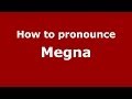 How to pronounce Megna (Italian/Italy) - PronounceNames.com