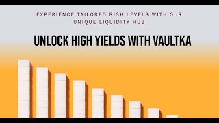 DeFi protocol :- Vaultka , a unique liquidity hub Get High Real Yields with Tailored Risk Levels.