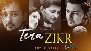Tera Zikr Ft.Darshan Raval | Lo-Fi | AMY x VØLTX | Remix