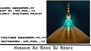 Hussain Aa Rahe Hai ll New Full DJ Qawwali Remix ll Deewana_47