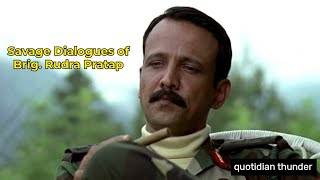 Savage Dialogues of Brig. Rudra Pratap || Kay Kay Menon || Shaurya || Savage Dialogues🔥