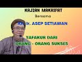 Kajian Makrifat ❗TAFAKUR DARI ORANG SUKSES❗KH. Ir. Asep Setiawan