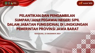 PELANTIKAN DAN PENGAMBILAN SUMPAH/JANJI PNS DALAM JABATAN FUNGSIONAL DI LINGKUNGAN PEMPROV JABAR |2