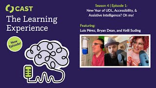 The Learning Experience, S04 E01: New Year of UDL, Accessibility, \u0026 Assistive Intelligence? Oh my!