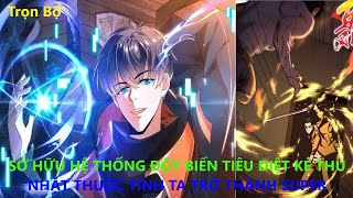 SỞ HỮU HỆ THỐNG ĐỘT BIẾN TIÊU DIỆT KẺ THÙ NHẶT THUỘC TÍNH TA TRỞ THÀNH SUPER | REVIEW TRUYỆN TRANH