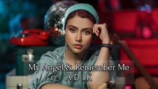 Adik - My Angel \u0026 Remember Me (Two Original Mix)