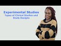 Types of Clinical Studies and Study Designs: Experimental Studies