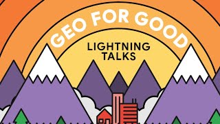 Geo for Good Lightning Talks #11: GEO-GEE - Forest \u0026 Nature