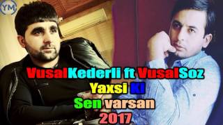 Vüsal Kederli ft Vüsal Söz - Yaxşı Ki Sen Varsan 2017