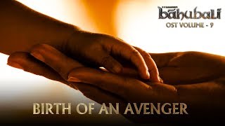 Baahubali OST - Volume 09 - Birth of An Avenger | MM Keeravaani