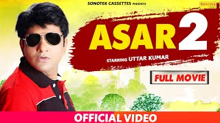 ASAR 2 || Uttar Kumar Dhakad Chhora, Madhu Malik || Full Movie 2020 || असर 2 उत्तर कुमार