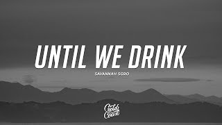 Savannah Sgro - Until We Drink (Lyrics)