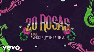 Los Ángeles Azules - 20 Rosas feat. Américo, Jay de la Cueva (Lyric Video)