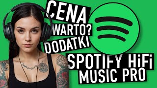 SPOTIFY MUSIC PRO / HiFi W TYM ROKU! CENA, BONUSY. Czy jest na co czekać?