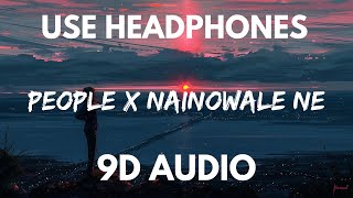 People X Nainowale Ne (Mashup) (9D Audio) | Neeti Mohan & Libianca| Insta Viral |Just Sheeraz| HQ