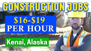 ✅Construction Jobs in Kenai, Alaska (HIRING IMMEDIATELY)
