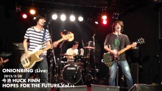 【LIVE】ONIONRING  今池HUCKFINN 2015/3/20