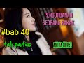 bab 40||tak pantas||PENGORBANAN SEORANG KAKAK||novel romantis|| novel terbaru