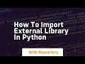 how to import external library in python