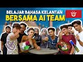 AI TEAM TEKA BAHASA KELANTAN !!! MIMI ADA EX ORANG KELANTAN KATANYA...