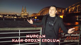 NURCAN-Kalk ordan Erolum ♫ █▬█ █ ▀█▀ ♫2021