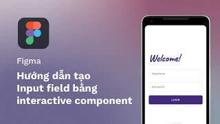 Figma (beta) | Hướng dẫn tạo Input Field Interaction với Interactive Component | kaorumap