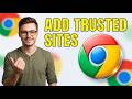 How To Add Trusted Sites in Google Chrome [2026 Guide]