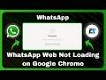 How To Fix WhatsApp Web Not Loading on Google Chrome - WhatsApp Web Not Working