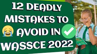 WASSCE 2022 - 12 DEADLY MISTAKES EVERY CANDIDATE MUST AVOID