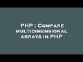 PHP : Compare multidimensional arrays in PHP