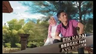 Lagu Aceh - Bergek feat Ayu Kartika 2017 - Ek Kapai